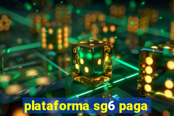 plataforma sg6 paga